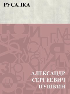 Rusalka (eBook, ePUB) - Pushkin, Ablesymov Sergeevich Rusalka (eBook, ePUB) - Pushkin, Ablesymov Sergeevich