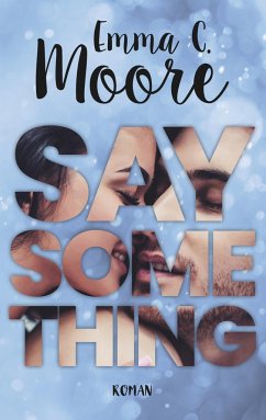 Say something - Moore, Emma C.