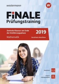 Finale Prüfungstraining 2019 - Zentrale Klausuren am Ende der Einführungsphase Nordrhein-Westfalen, Mathematik