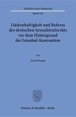 Lückenhaftigkeit und Reform des deutschen Sexualstrafrechts vor dem Hintergrund der Istanbul-Konvention.