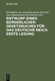 Entwurf eines bürgerlichen Gesetzbuches für das Deutsche Reich. Erste Lesung Entwurf eines bürgerlichen Gesetzbuches für das Deutsche Reich. Erste Lesung