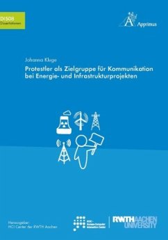 Protestler als Zielgruppe für Kommunikation bei Energie- und Infrastrukturprojekten - Kluge, Johanna