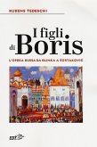 I figli di Boris. L'opera russa da Glinka a Sostakovic I figli di Boris. L'opera russa da Glinka a Sostakovic