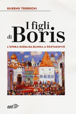 I figli di Boris. L'opera russa da Glinka a Sostakovic - Tedeschi, Rubens