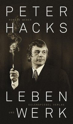 Peter Hacks - Leben und Werk - Weber, Ronald