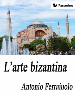 L'arte bizantina (eBook, ePUB) - Ferraiuolo, Antonio