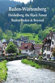 Baden-Wurtemberg: Heidelberg, the Black Forest, Baden-Baden & Beyond (eBook, ePUB)