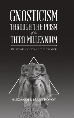 Gnosticism Through the Prism of the Third Millennium - Maistrovoy, Alexander