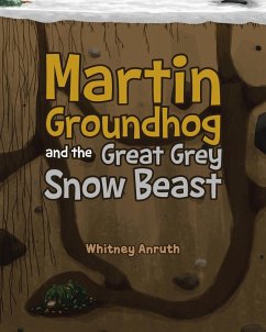 Martin Groundhog and the Great Grey Snow Beast - Anruth, Whitney