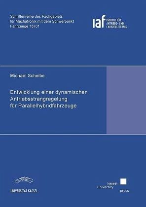 Entwicklung einer dynamischen Antriebsstrangregelung für Parallelhybridfahrzeuge Entwicklung einer dynamischen Antriebsstrangregelung für Parallelhybridfahrzeuge