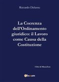 La coerenza dell'Ordinamento: Il Lavoro come "causa" della Costituzione (eBook, ePUB)