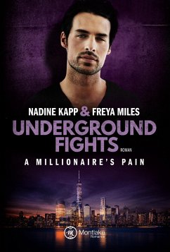 Underground Fights: A Millionaire's Pain - Kapp, Nadine;Miles, Freya