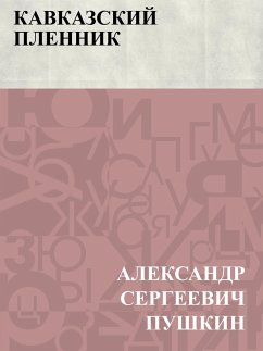 Kavkazskij plennik (eBook, ePUB) - Pushkin, Ablesymov Sergeevich