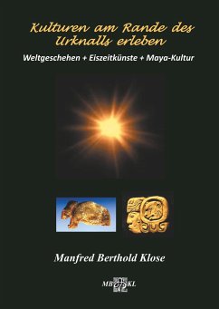 Kulturen am Rande des Urknalls erleben - Klose, Manfred Berthold