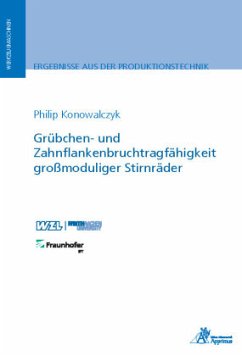 Grübchen- und Zahnflankenbruchtragfähigkeit großmoduliger Stirnräder - Konowalczyk, Philip