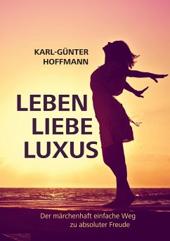 Leben Liebe Luxus - Hoffmann, Karl-Günter