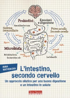 L' intestino, secondo cervello. Un approccio olistico per una buona digestione e un intestino in salute - Matveikova, Irina