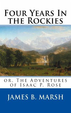 Four Years In the Rockies (Annotated) (eBook, ePUB) - B. Marsh, James