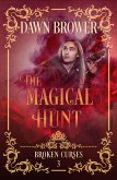 The Magical Hunt (Broken Curses, #3) (eBook, ePUB) The Magical Hunt (Broken Curses, #3) (eBook, ePUB)