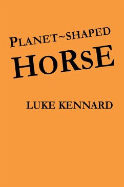 Planet Shaped Horse (eBook, ePUB) - Kennard, Luke