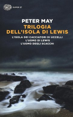 Trilogia dell'isola di Lewis: L'isola dei cacciatori d'uccelli-L'uomo di Lewis-L'uomo degli scacchi - May, Peter