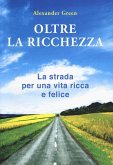 Oltre la ricchezza. La strada per una vita ricca e felice