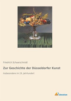 Zur Geschichte der Düsseldorfer Kunst - Schaarschmidt, Friedrich