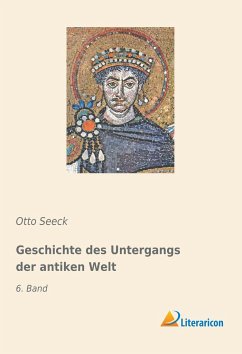 Geschichte des Untergangs der antiken Welt - Seeck, Otto