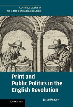 Print and Public Politics in the English Revolution (eBook, ePUB) - Peacey, Jason