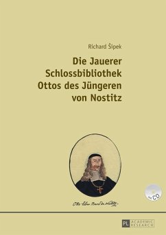 Die Jauerer Schlossbibliothek Ottos des Juengeren von Nostitz (eBook, ePUB) - Richard Sipek, Sipek