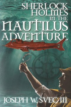 Sherlock Holmes in The Nautilus Adventure (eBook, ePUB) - Svec III, Joseph W.