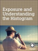 Exposure and Understanding the Histogram (eBook, ePUB)