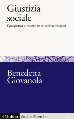 Giustizia sociale. Eguaglianza e rispetto nelle società diseguali Cover Giustizia sociale. Eguaglianza e rispetto nelle società diseguali