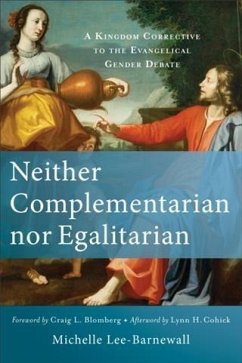Neither Complementarian nor Egalitarian (eBook, ePUB) - Lee-Barnewall, Michelle