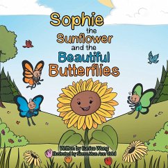 Sophie the Sunflower and the Beautiful Butterflies - Wong, Eunice