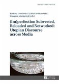 (Im)perfection Subverted, Reloaded and Networked: Utopian Discourse across Media (eBook, PDF)