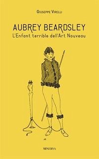 Cover Aubrey Beardsley. L'enfant terrible dell'art nouveau
