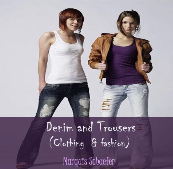 Denim and Trousers (Clothing & fashion) (eBook, PDF) Denim and Trousers (Clothing & fashion) (eBook, PDF)