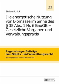 Die energetische Nutzung von Biomasse im Sinne des 35 Abs. 1 Nr. 6 BauGB - Gesetzliche Vorgaben und Verwaltungspraxis (eBook, ePUB) - Stefan Schick, Schick