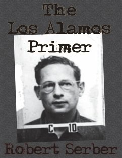 The Los Alamos Primer - Serber, Robert