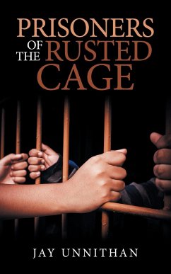 Prisoners of the Rusted Cage - Unnithan, Jay