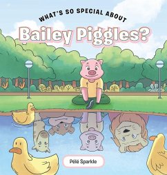 What's So Special about Bailey Piggles? - Sparkle, PÃ©lÃ©