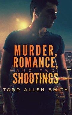 Murder, Romance, and Two Shootings Cover Murder, Romance, and Two Shootings