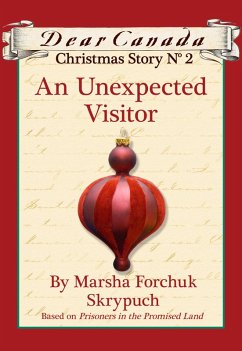 Dear Canada Christmas Story No. 2: An Unexpected Visitor (eBook, ePUB) - Skrypuch, Marsha Forchuk