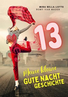 Meine kleine Gute Nacht Geschichte: 13 (eBook, ePUB) - Bella-Lotte, Mira; van Mader, Romy