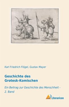 Geschichte des Grotesk-Komischen - Flögel, Karl Friedrich; Mayer, Gustav