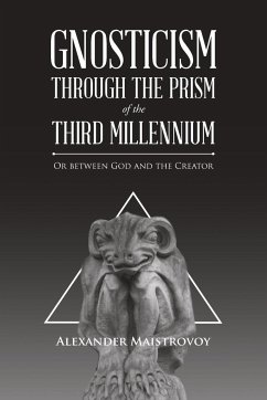 Gnosticism Through the Prism of the Third Millennium - Maistrovoy, Alexander