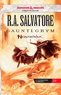 Salvatore, R: Gauntlgrym. Neverwinter. La leggenda di Drizzt - Salvatore, R. A.