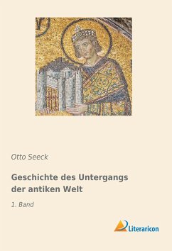 Geschichte des Untergangs der antiken Welt - Seeck, Otto