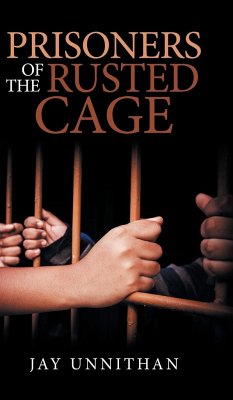 Prisoners of the Rusted Cage - Unnithan, Jay